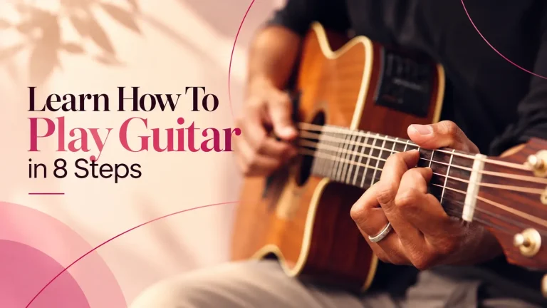Learn How To Play Guitar in 8 Steps